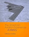 The American Aviation Experience: A History