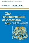 The Transformation of American Law, 1780-1860 The Transformation of American Law, 1780-1860