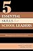 5 Essential Skills for School Leaders: Moving from Good to Great