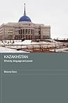 Kazakhstan: Ethnicity, Language and Power (Central Asian Studies Series)