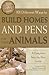 101 Different Ways to Build Homes and Pens for Your Animals: A Complete Step-By-Step Guide (Back to Basics Building)