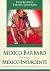 México bárbaro y México Insurgente / Insurgent and barbarous Mexico (Grandes Novelas (Tomo)) (Spanish Edition)