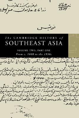 The Cambridge History of Southeast Asia, Volume 2, Part 1: From c. 1800 to the 1930s (Paperback)
