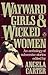 Wayward Girls & Wicked Women: An Anthology of Subversive Stories