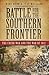 Battle for the Southern Frontier: The Creek War and the War of 1812