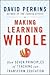 Making Learning Whole: How Seven Principles of Teaching Can Transform Education
