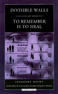 Invisible Walls and To Remember is to Heal: A German Family under the Nuremberg Laws (Jewish Lives)