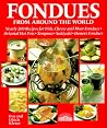 Fondues from Around the World: Nearly 200 Recipes for Fish, Cheese and Meat Fondues, Oriental Hot Pots, Tempura, Sukiyaki, Dessert Fondues (English and German Edition) Fondues from Around the World: Nearly 200 Recipes for Fish, Cheese and Meat Fondues, Oriental Hot Pots, Tempura, Sukiyaki, Dessert Fondues (English and German Edition)