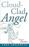Cloud Clad Angel: Selected Poems, a Bilingual Serbian and English Edition