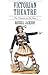 Victorian Theatre: The Thea...