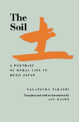 The Soil: A Portrait of Rural Life in Meiji Japan (Paperback)