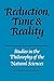 Reduction, Time and Reality: Studies in the Philosophy of the Natural Sciences