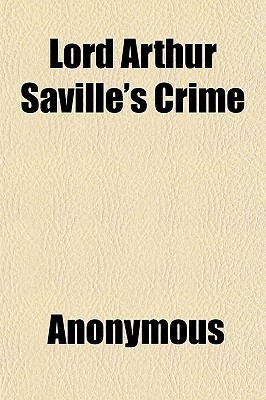 Lord Arthur Saville's Crime; The Portrait of Mr. W. H. and Other Stories (Paperback)