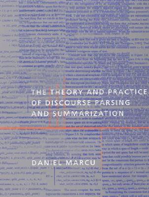 The Theory and Practice of Discourse Parsing and Summarization (Hardcover)