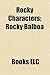Rocky Characters: Rocky Balboa, Apollo Creed, Tony "Duke" Evers, Ivan Drago, Mickey Goldmill, Mason Dixon, Clubber Lang