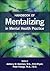 Handbook of Mentalizing in Mental Health Practice by Anthony W. Bateman