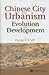 Chinese City And Urbanism: Evolution And Development