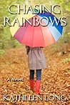 Chasing Rainbows by Kathleen Long