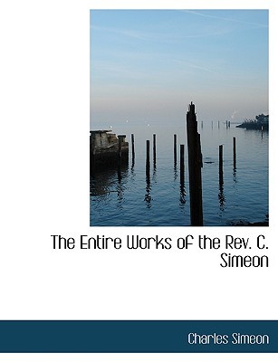 The Entire Works of the REV. C. Simeon