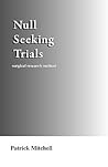 Null Seeking Trials: Research Method for Surgery and Social Science Null Seeking Trials: Research Method for Surgery and Social Science