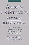 Assessing Competence to Consent to Treatment: A Guide for Physicians and Other Health Professionals