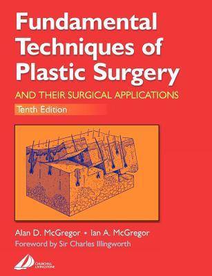 Fundamental Techniques of Plastic Surgery: And Their Surgical Applications