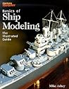 Basics of Ship Modeling: The Illustrated Guide