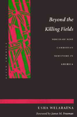 Beyond the Killing Fields: Voices of Nine Cambodian Survivors in America (Asian America)