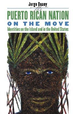 The Puerto Rican Nation on the Move: Identities on the Island and in the United States (Paperback)