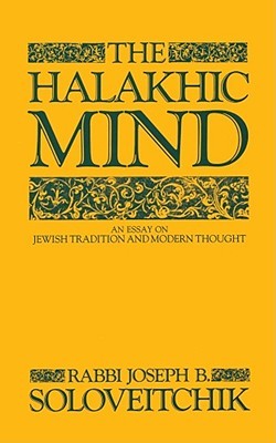 The Halakhic Mind: An Essay on Jewish Tradition and Modern Thought (Paperback)