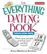 The Everything Dating Book: Meet New People And Find Your Perfect Match!