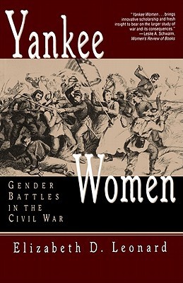 Yankee Women: Gender Battles in the Civil War (Paperback)