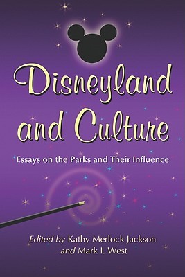 Disneyland and Culture: Essays on the Parks and Their Influence (Paperback)