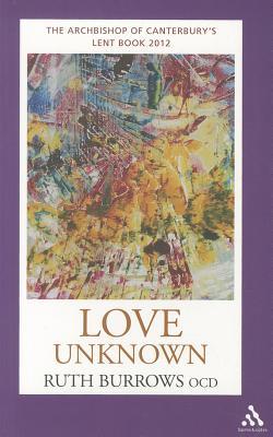 Love Unknown: The Archbishop of Canterbury's Lent Book 2012 (Paperback)