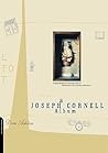 A Joseph Cornell Album A Joseph Cornell Album