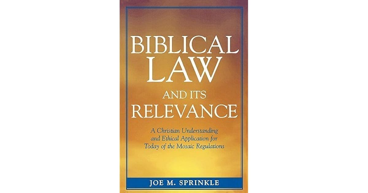 Biblical Law and Its Relevance A Christian Understanding and Ethical