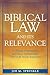 Biblical Law and Its Relevance by Joe M. Sprinkle