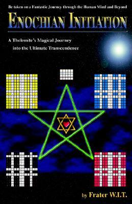 Enochian Initiation: A Thelemite's Magical Journey into the Ultimate Transcendence (Paperback)