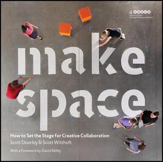 Make Space: How to Set the Stage for Creative Collaboration (Paperback)