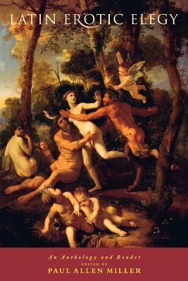 Latin Erotic Elegy: An Anthology and Reader (Paperback)