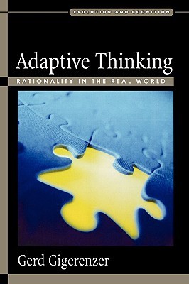 Adaptive Thinking: Rationality in the Real World (Evolution and Cognition)