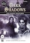 The Ghost Watcher (Dark Shadows Dramatic Reading, Audiobook #4)