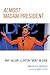 Almost Madam President: Why Hillary Clinton "Won" in 2008 (Lexington Studies in Political Communication)