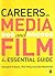 Careers in Media and Film: The Essential Guide