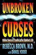 Unbroken Curses: Hidden Source of Trouble in the Christian’s Life