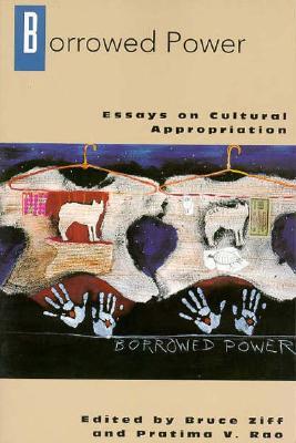 Borrowed Power: Essays on Cultural Appropriation (Paperback)