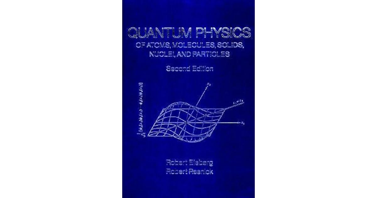 Quantum Physics Of Atoms Molecules Solids Nuclei And Particles Pdf