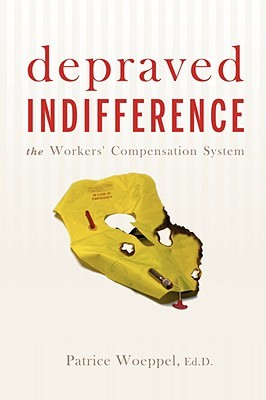 depraved INDIFFERENCE: the Workers' Compensation System (Paperback)
