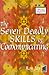 The Seven Deadly Skills of Communicating