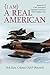 (I am) A Real American: Memoirs of a 3rd Generation Japanese-American USAF Fighter Pilot